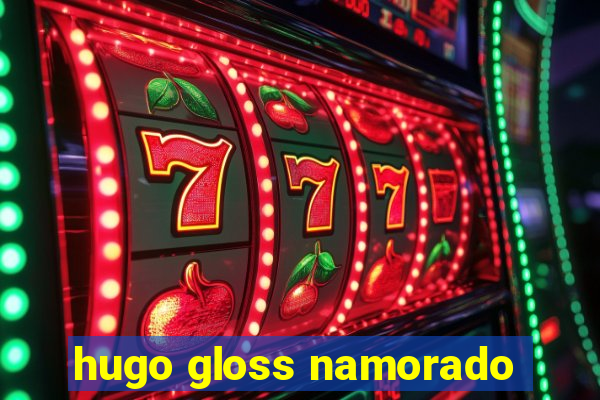 hugo gloss namorado